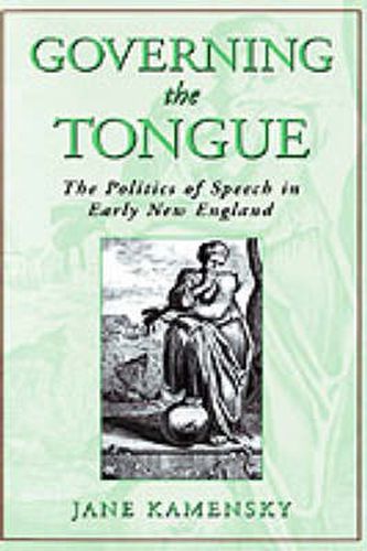 Cover image for Governing The Tongue: The Politics of Speech in Early New England