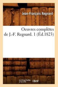 Cover image for Oeuvres Completes de J.-F. Regnard. 1 (Ed.1823)