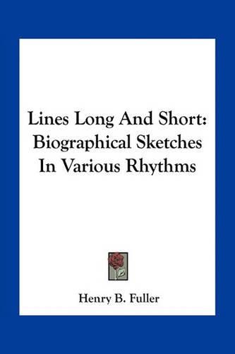 Cover image for Lines Long and Short: Biographical Sketches in Various Rhythms