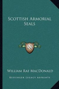 Cover image for Scottish Armorial Seals