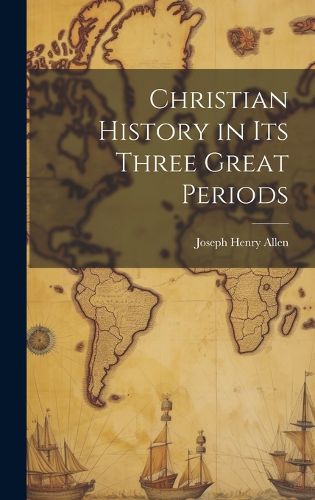 Cover image for Christian History in its Three Great Periods