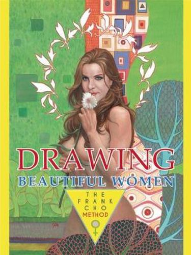 Drawing Beautiful Women: The Frank Cho Method