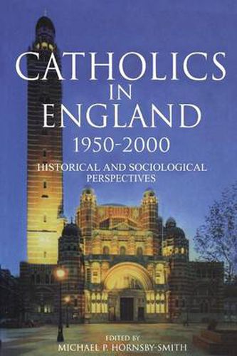 Cover image for Catholics in England 1950-2000: Historical and Sociological Perspectives