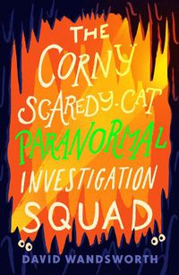 Cover image for The Corny Scaredy-Cat Paranormal Investigation Squad