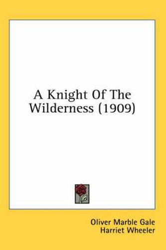 Cover image for A Knight of the Wilderness (1909)