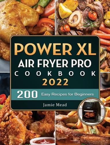 Cover image for PowerXL Air Fryer Pro Cookbook 2022: 200 Easy Recipes for Beginners