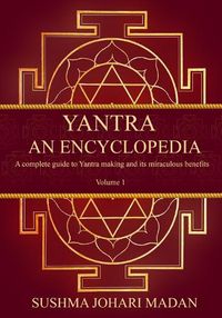 Cover image for Yantra - An Encyclopedia: A complete guide to Yantra making and its miraculous benefits