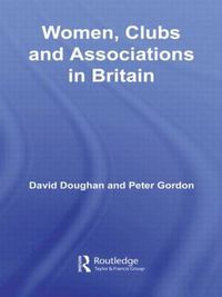 Cover image for Women, Clubs and Associations in Britain