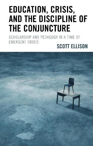 Cover image for Education, Crisis, and the Discipline of the Conjuncture