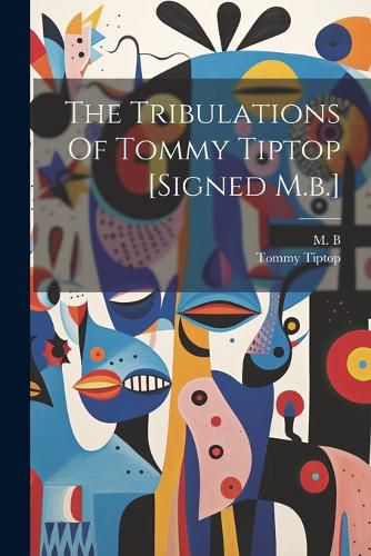 Cover image for The Tribulations Of Tommy Tiptop [signed M.b.]