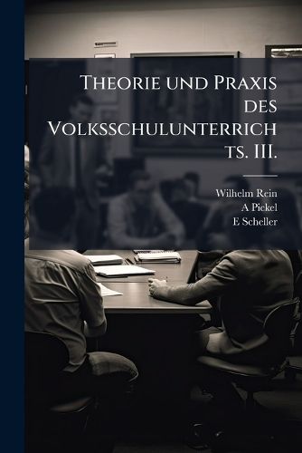 Cover image for Theorie Und Praxis Des Volksschulunterrichts Nach Herbartischen Grundstzen, Volume 3