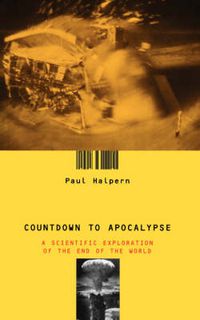 Cover image for Countdown to Apocalypse: A Scientific Exploration of the End of the World