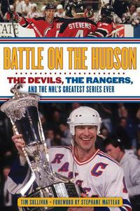 Cover image for Battle on the Hudson: The Devils, the Rangers, and the NHL's Greatest Series Ever