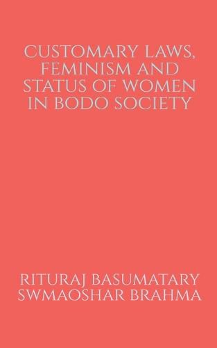 Cover image for Customary Laws, Feminism and Status of Women in Bodo Society