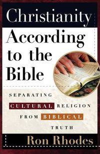 Cover image for Christianity According to the Bible: Separating Cultural Religion from Biblical Truth