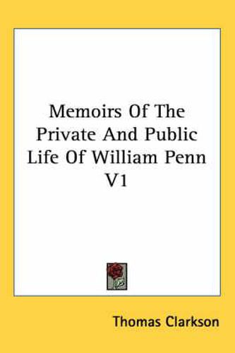 Cover image for Memoirs of the Private and Public Life of William Penn V1