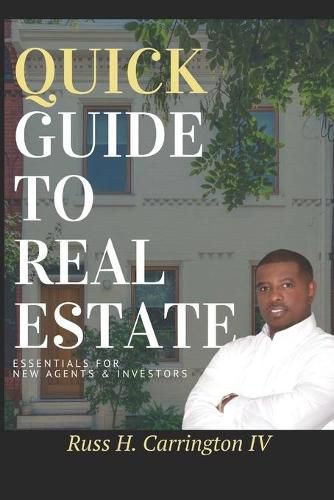 Cover image for Quick Guide To Real Estate: Essentials For New Agents & Investors