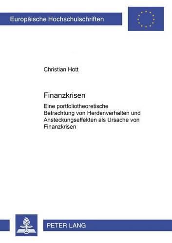 Cover image for Finanzkrisen: Eine Portfoliotheoretische Betrachtung Von Herdenverhalten Und Ansteckungseffekten ALS Ursachen Von Finanzkrisen