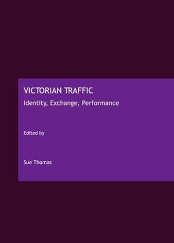 Victorian Traffic: Identity, Exchange, Performance