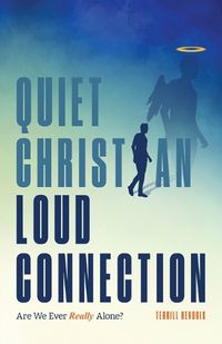 Cover image for Quiet Christian, Loud Connection