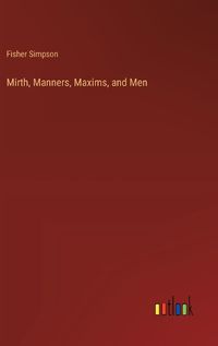 Cover image for Mirth, Manners, Maxims, and Men