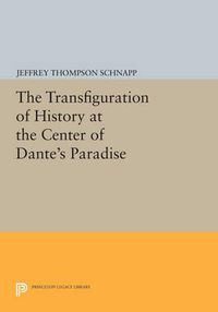 Cover image for The Transfiguration of History at the Center of Dante's Paradise
