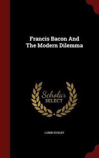 Cover image for Francis Bacon and the Modern Dilemma