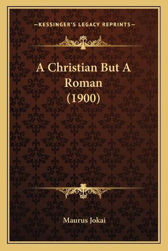 A Christian But a Roman (1900)