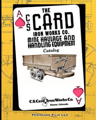 Cover image for The C.S. Card Iron Works Co. Mine Haulage and Handling Equipment Catalog