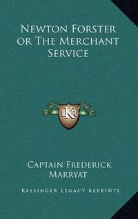 Cover image for Newton Forster or the Merchant Service