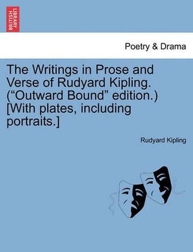 Cover image for The Writings in Prose and Verse of Rudyard Kipling. (Outward Bound Edition.) [With Plates, Including Portraits.] Volume XVIII