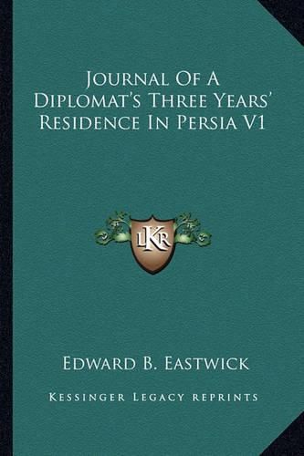 Cover image for Journal of a Diplomat's Three Years' Residence in Persia V1