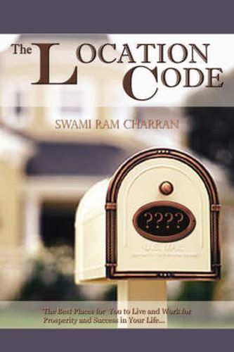 Cover image for The Location Code - The Best Place to Live: Are You Succesful PRESENTLY WHERE YOU ARE?