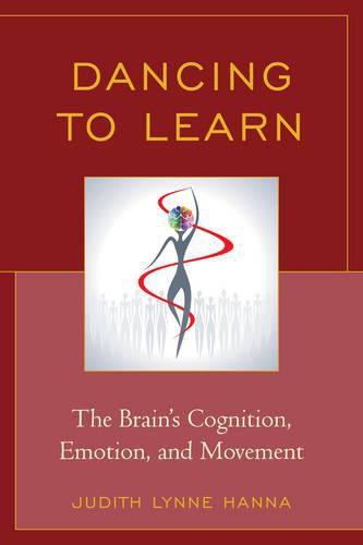 Cover image for Dancing to Learn: The Brain's Cognition, Emotion, and Movement