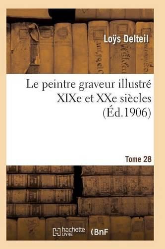 Cover image for Le Peintre Graveur Illustre (Xixe Et Xxe Siecles). Tome 28