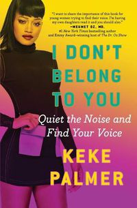 Cover image for I Don't Belong to You: Quiet the Noise and Find Your Voice