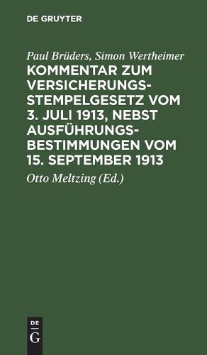 Kommentar Zum Versicherungsstempelgesetz Vom 3. Juli 1913, Nebst Ausfuhrungsbestimmungen Vom 15. September 1913