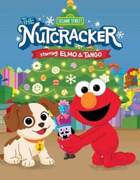 Cover image for Sesame Street: The Nutcracker: Starring Elmo & Tango