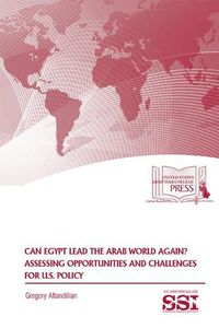 Cover image for Can Egypt Lead the Arab World Again?: Assessing Opportunities and Challenges: Assessing Opportunities and Challenges for U.S. Policy