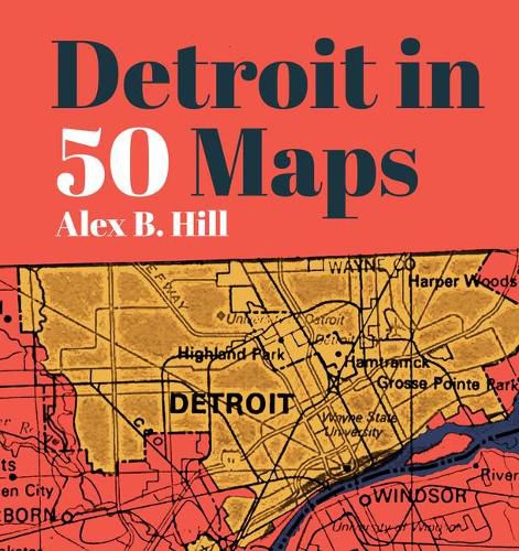 Cover image for Detroit in 50 Maps