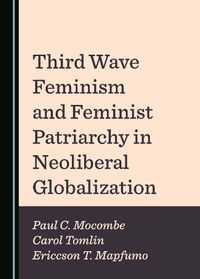 Cover image for Third Wave Feminism and Feminist Patriarchy in Neoliberal Globalization