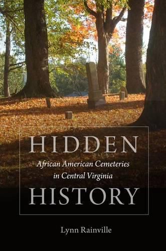 Cover image for Hidden History: African American Cemeteries in Central Virginia