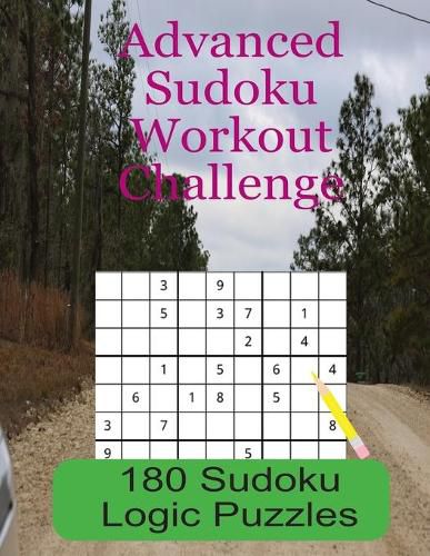 Advanced Sudoku Workout Challenge: 180 Large Print Sudoku Logic Puzzles