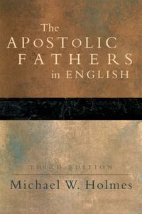 Cover image for The Apostolic Fathers - Greek Texts and English Translations