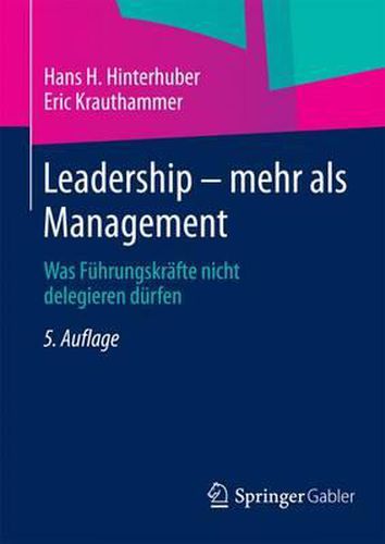 Cover image for Leadership - mehr als Management: Was Fuhrungskrafte nicht delegieren durfen