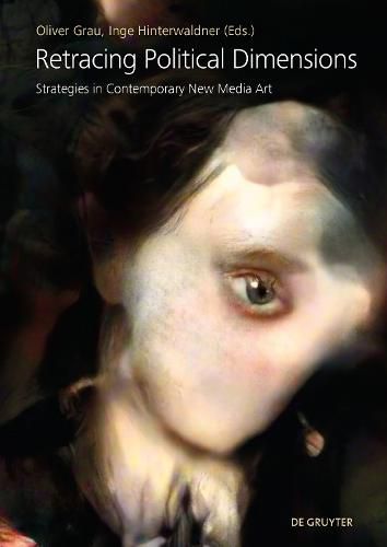 Cover image for Retracing Political Dimensions: Strategies in Contemporary New Media Art