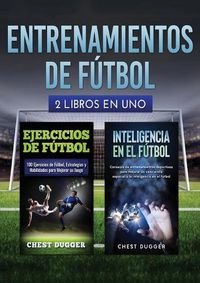 Cover image for Entrenamientos de futbol: 2 libros in 1