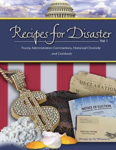 Cover image for Recipes for Disaster: Trump Administration Commentary, Historical Chronicle and Cookbook