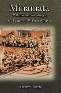 Cover image for Minamata: Pollution and the Struggle for Democracy in Postwar Japan