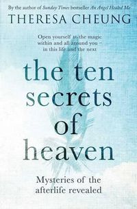 Cover image for The Ten Secrets of Heaven: Mysteries of the afterlife revealed